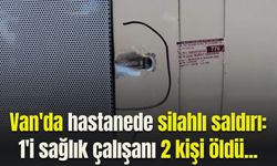 Van'da hastanede silahlı saldır: 1'i sağlık çalışanı 2 kişi öldü