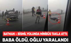 Batman – Bismil yolunda minibüs takla attı: Baba öldü, oğlu yaralandı