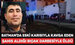 Batman'da boşanan karı-koca arasında bıçaklı kavga: 1 ölü, 1 ağır yaralı