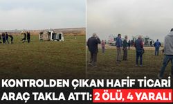 Mardin'de hafif ticari araç takla attı: 2 ölü, 4 yaralı