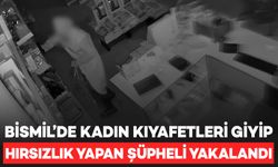 Bismil’de kadın kılığında hırsızlık yapan erkek şüpheli yakalandı