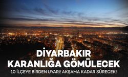 Diyarbakır Yarın Karanlığa Gömülecek 10 İlçeye Birden Uyarı Akşama Kadar Sürecek