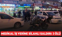 Medikal ürünlerin satıldığı iş yerine silahlı saldırı: 3 ölü