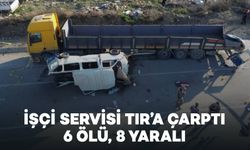 İşçi Servisi Tır’a Çarptı, 6 Ölü, 8 Yaralı