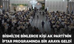 Bismil’de binlerce kişi, Ak Parti’nin iftar programında bir araya geldi