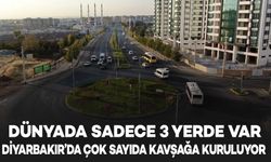 Diyarbakır’da çok sayıda kavşağa kuruluyor: Dünyada sadece 3 yerde var