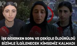 İşe giderken sopa ve çekiçle öldürüldü: “Babam yok, bizimle ilgilenecek kimsemiz kalmadı”