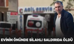 Evinin önünde uğradığı silahlı saldırıda yaşamını yitirdi