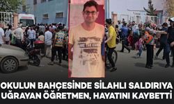 Okulun bahçesinde silahlı saldırıya uğrayan öğretmen öldü