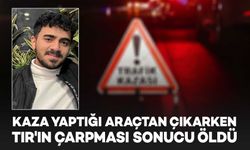 Kaza yaptığı araçtan çıkarken TIR'ın çarpması sonucu öldü
