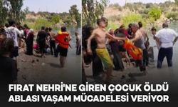 Fırat Nehri'ne giren kız çocuğu boğuldu, ablası tedavi altına alındı