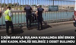 2 gün arayla sulama kanalında biri erkek, biri kadın kimliği belirsiz 2 ceset bulundu