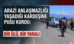 Kardeşler Arasındaki Arazi Anlaşmazlığında 1 Kişi Öldü