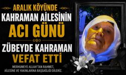 Aralık Köyünde Kahraman Ailesinin Acı Günü: Zübeyde Kahraman Vefat Etti