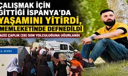 Çalışmak İçin Gittiği İspanya’da Yaşamını Yitirmişti, Memleketinde Defnedildi