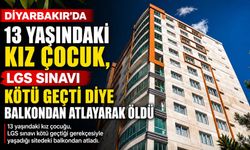 Diyarbakır’da 13 Yaşındaki Kız Çocuğu, LGS Sınavı Kötü Geçti Diye Balkondan Atlayarak Öldü
