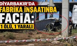 Diyarbakır’da Fabrika İnşaatında Facia: 1 Ölü, 1 Yaralı