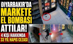 Diyarbakır'da Markete Bomba Attılar! 4 Kişi Hakkında 33 Yıl Hapis Cezası