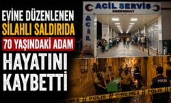 Evine Düzenlenen Silahlı Saldırıda 70 Yaşındaki Adam Hayatını Kaybetti