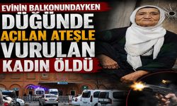 Evinin Balkonundayken Düğünde Açılan Ateşle Vurulan Kadın Öldü