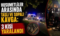 Husumetliler Arasında Taşlı ve Sopalı Kavga: 3 Kişi Yaralandı