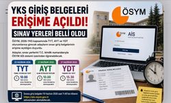 YKS giriş belgeleri erişime açıldı! Sınav yerleri belli oldu