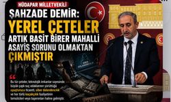 HÜDA PAR Milletvekili Şahzade Demir: Yerel Çeteler Büyük Suç Ağlarının Taşeronu Haline Geldi