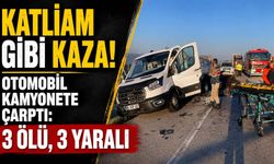 Feci Kaza! Otomobil Kamyonete Çarptı: 3 Ölü, 3 Yaralı