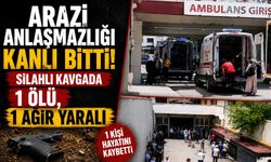 Köyde Arazi Anlaşmazlığı Silahlı Kavgaya Dönüştü: 1 Ölü, 1 Ağır Yaralı