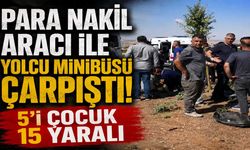 Para Nakil Aracı ile Yolcu Minibüsü Çarpıştı: 5’i Çocuk 15 Yaralı