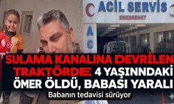 Sulama Kanalına Devrilen Traktörde 4 Yaşındaki Öldü, Babası Yaralı