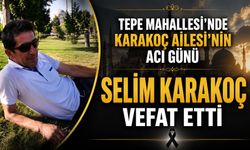 Tepe Mahallesi’nde Karakoç Ailesi’nin acı gün: Selim karakoç vefat etti