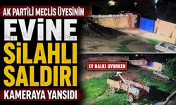 AK Partili Meclis Üyesinin Evine Silahlı Saldırı Kameraya Yansıdı