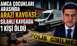 Amca Çocukları Arasında Silahlı Arazi Kavgası: 1 Kişi Öldü