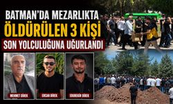 Batman'da Mezarlıkta Öldürülen 3 Kişi Son Yolculuğuna Uğurlandı
