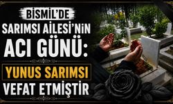 Bismil'de Sarımsı Ailesi'nin acı günü: Yunus Sarımsı vefat etmiştir