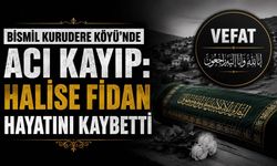 Bismil Kurudere Köyü'nde acı kayıp: Halise Fidan vefat etmiştir