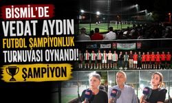 Bismil'de Vedat Aydın Futbol Final Turnuvası Oynandı
