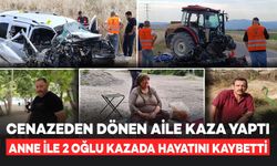 Cenazeden Dönen Aile Kaza Yaptı: Anne ile 2 Oğlu Hayatını Kaybetti