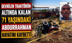 Devrilen Traktörün Altında Kalan 71 Yaşındaki Abdurrahman Hayatını Kaybetti