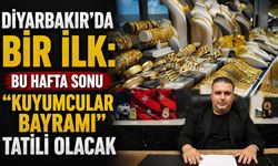 Diyarbakır'da Bir İlk: Bu Hafta Sonu "Kuyumcular Bayramı" Tatili Olacak