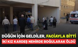 Düğün İçin Geldiler! İki Küçük Kız Kardeş Nehirde Boğularak Hayatını Kaybetti