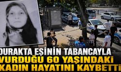 Durakta Eşinin Tabancayla Vurduğu 60 Yaşındaki Kadın Hayatını Kaybetti