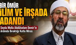 Bir Ömür İlim ve İrşada Adandı: Seyyid Molla Abdülselam Demir’in Ardında Bıraktığı Kutlu Miras