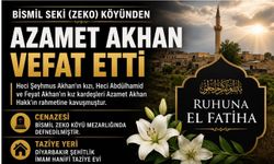 Bismil Zeko Köyünden Azamet Akhan Vefat Etti