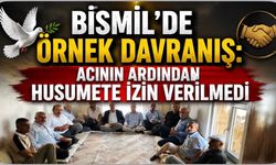 Bismil'de Örnek Davranış: Acının Ardından Husumete İzin Verilmedi