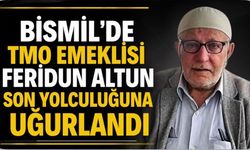 Bismil'de TMO Emeklisi Feridun Altun Son Yolculuğuna Uğurlandı