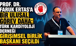 Prof. Dr. Faruk Ertaş'a Bir Ulusal Görev Daha: Türk Kardiyoloji Derneği Girişimsel Birlik Başkanı Seçildi