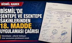 Bismil’de Şentepe ve Esentepe sakinlerinden 18. madde uygulaması çağrısı
