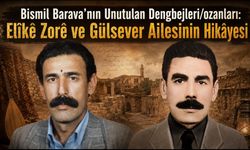 Bismil Barava’nın Unutulan Dengbejleri/ozanları: Elîkê Zorê ve Gülsever Ailesinin Hikâyesi